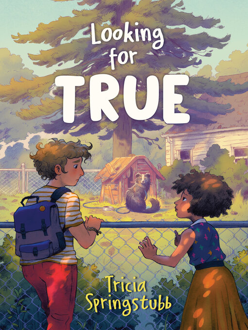 Title details for Looking for True by Tricia Springstubb - Available